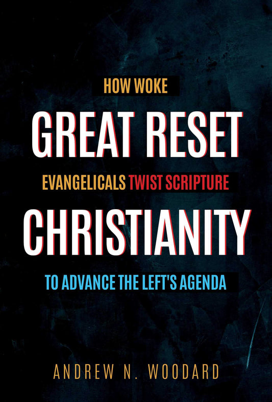 Great Reset Christianity: How Woke Evangelicals Twist Scripture to Advance the Left’s Agenda - 135