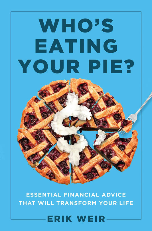 Who's Eating Your Pie?: Essential Financial Advice that Will Transform Your Life