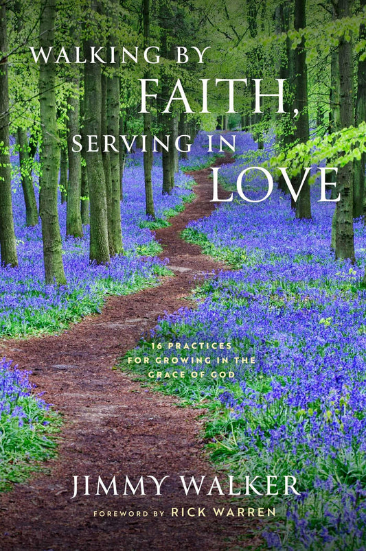 Walking by Faith, Serving in Love: 16 Practices for Growing in the Grace of God - 9913