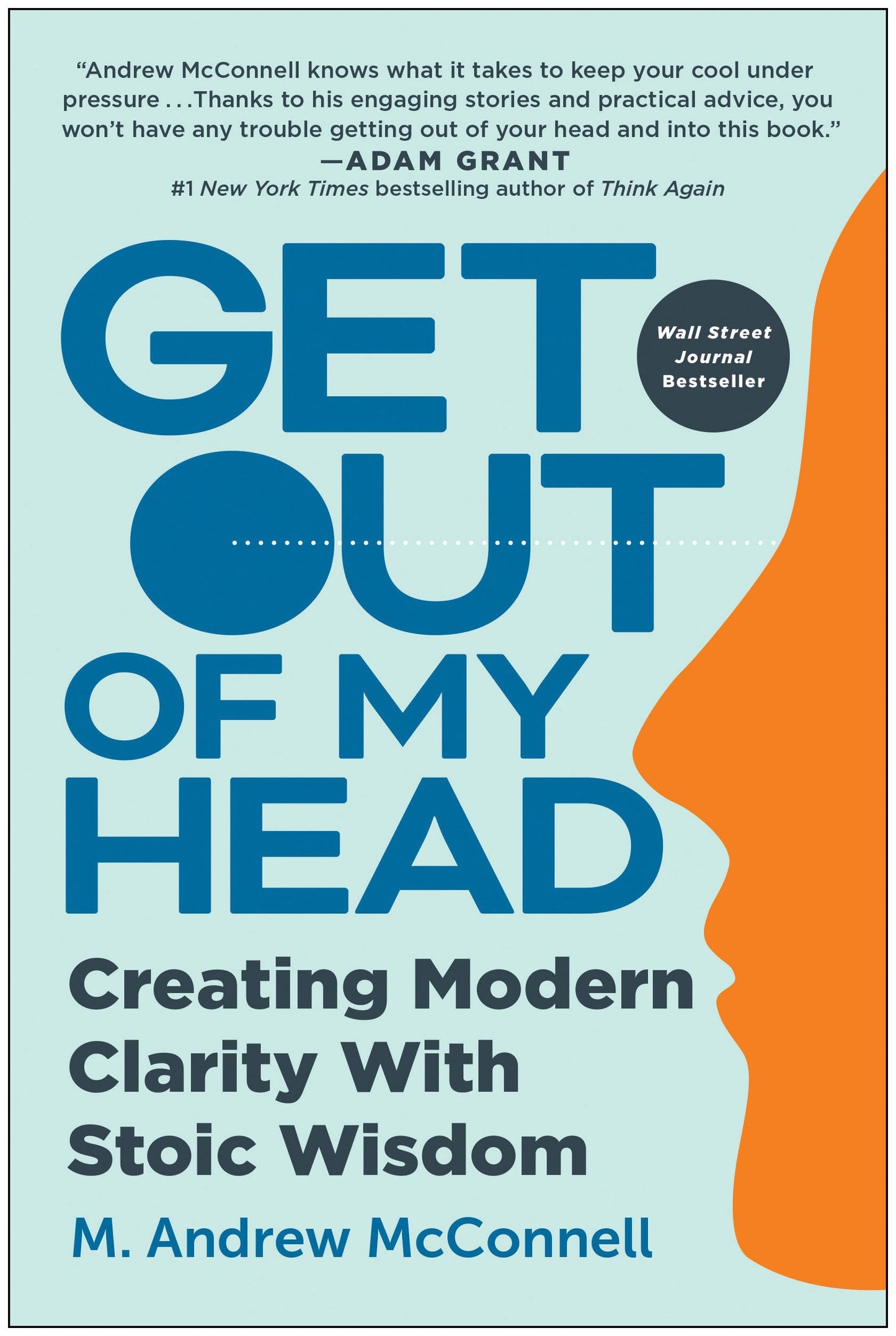 Get Out of My Head: Creating Modern Clarity with Stoic Wisdom - 9897