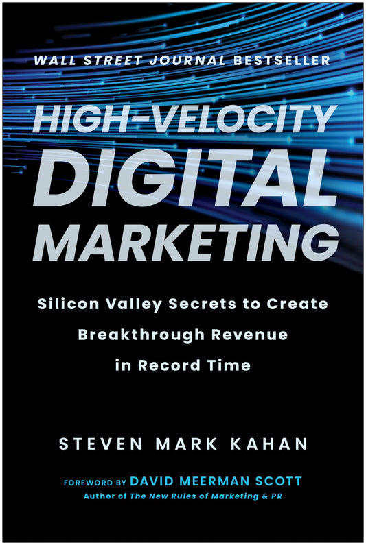 High-Velocity Digital Marketing: Silicon Valley Secrets to Create Breakthrough Revenue in Record Time - 58