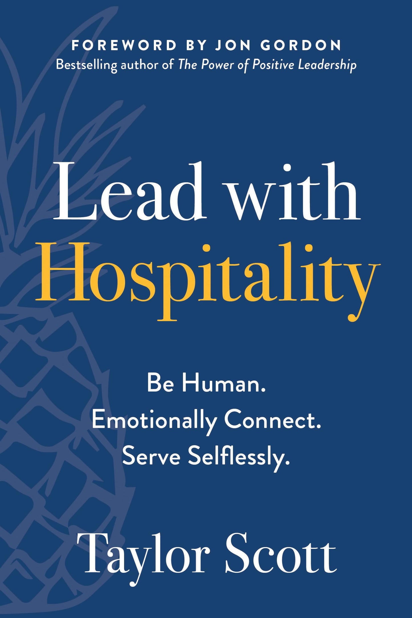 Lead with Hospitality: Be Human. Emotionally Connect. Serve Selflessly. - 1674