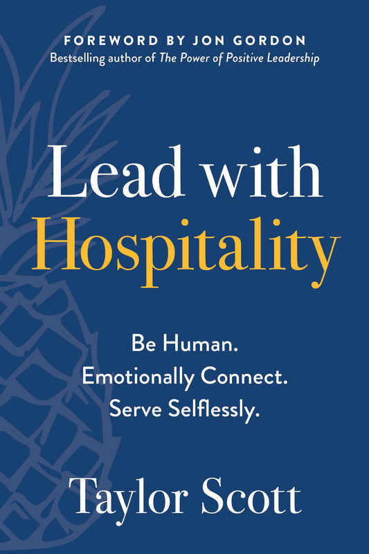 Lead with Hospitality: Be Human. Emotionally Connect. Serve Selflessly. - 9157