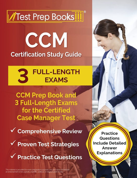 CCM Certification Study Guide: CCM Prep Book and 3 Full-Length Exams for the Certified Case Manager Test [Practice Questions Include Detailed Answer Explanations] - 5212