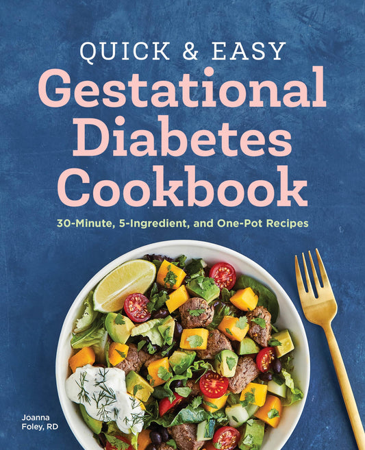 Quick and Easy Gestational Diabetes Cookbook: 30-Minute, 5-Ingredient, and One-Pot Recipes - 761
