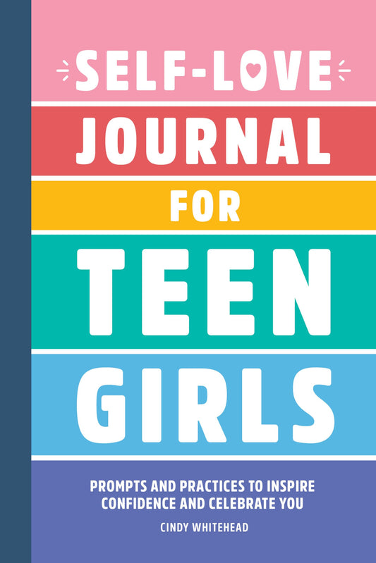 Self-Love Journal for Teen Girls: Prompts and Practices to Inspire Confidence and Celebrate You - 9505