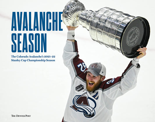 Avalanche Season: The Colorado Avalanche's 2021-22 Stanley Cup Championship Season