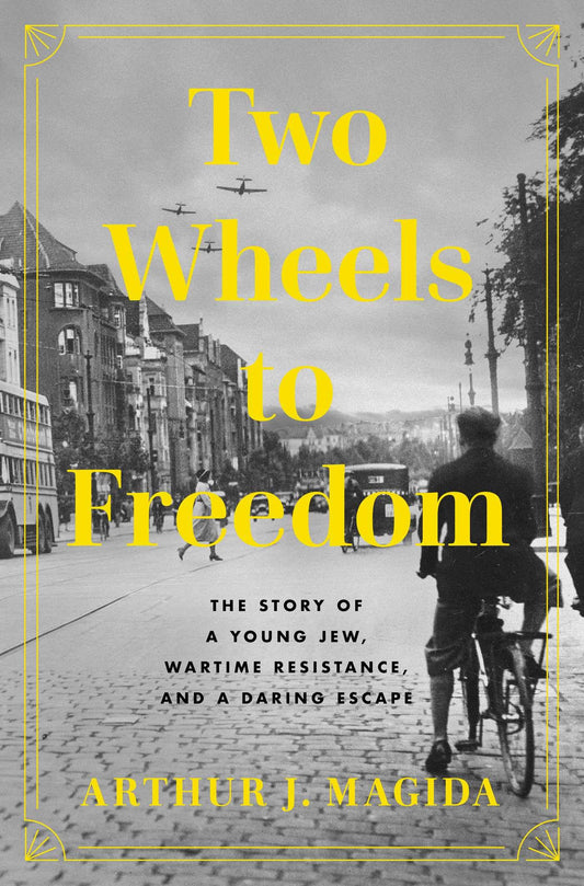Two Wheels to Freedom: The Story of a Young Jew, Wartime Resistance, and a Daring Escape - 7784