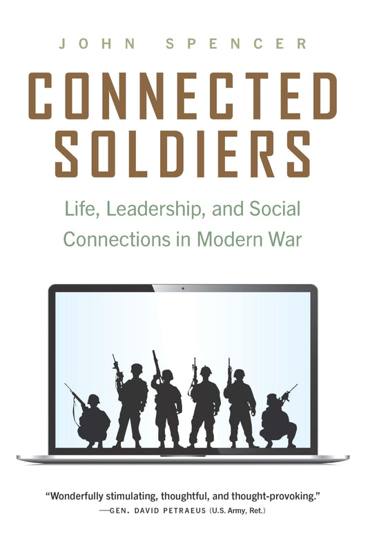 Connected Soldiers: Life, Leadership, and Social Connections in Modern War - 5085