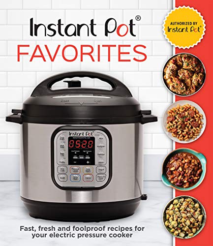 Instant Pot Favorites: Fast, Fresh and Foolproof Recipes for Your Electric Pressure Cooker - 596