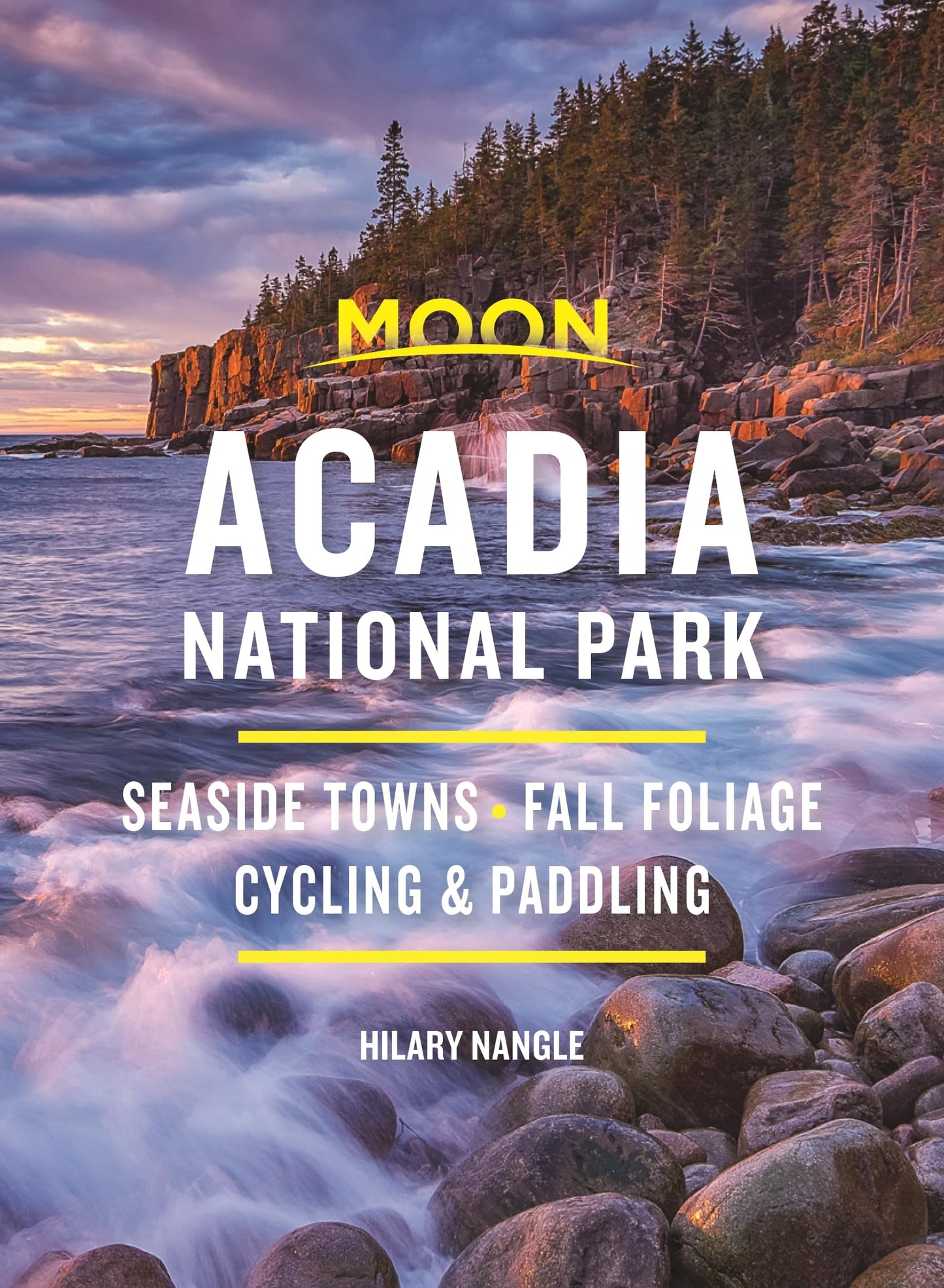 Moon Acadia National Park: Seaside Towns, Fall Foliage, Cycling & Paddling (Travel Guide)