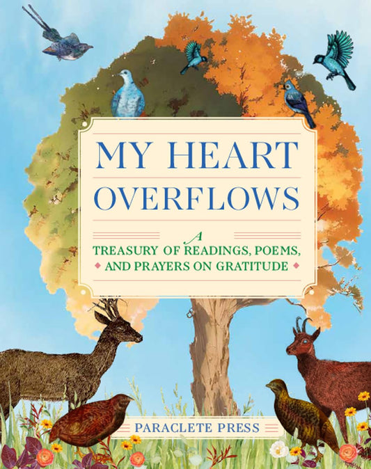 My Heart Overflows: A Treasury of Readings, Poems, and Prayers on Gratitude - 6927