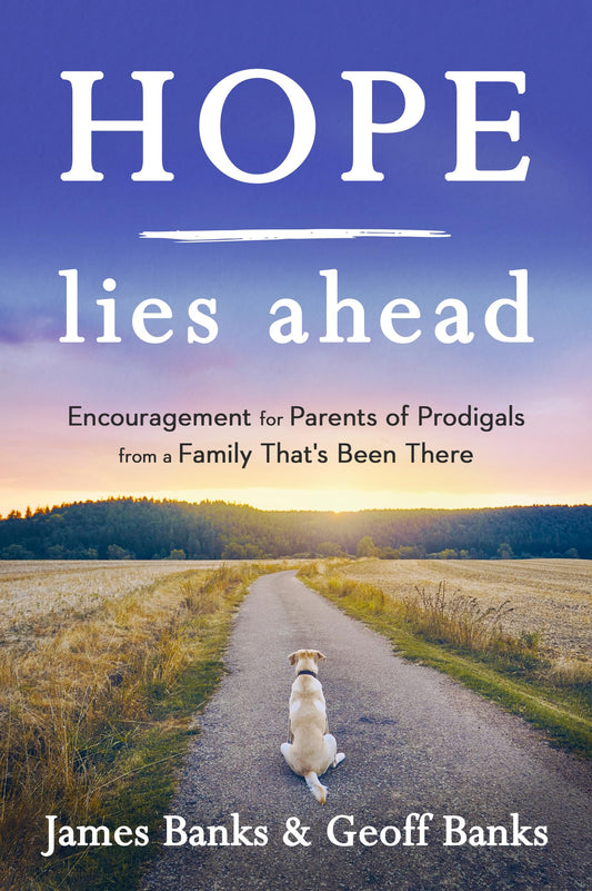 Hope Lies Ahead: Encouragement for Parents of Prodigals from a Family That's Been There - 1333