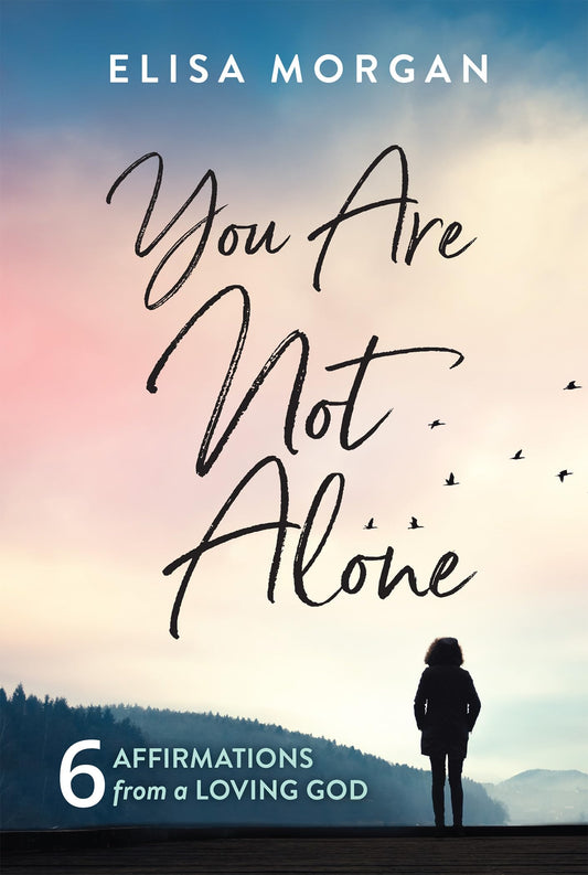 You Are Not Alone: Six Affirmations from a Loving God - 8311