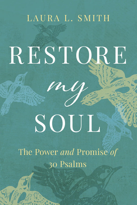 Restore My Soul: The Power and Promise of 30 Psalms - 234