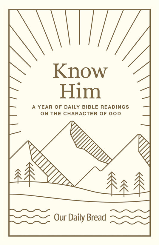 Know Him: A Year of Daily Bible Readings on the Character of God (A 365-Day Devotional on God’s Attributes)