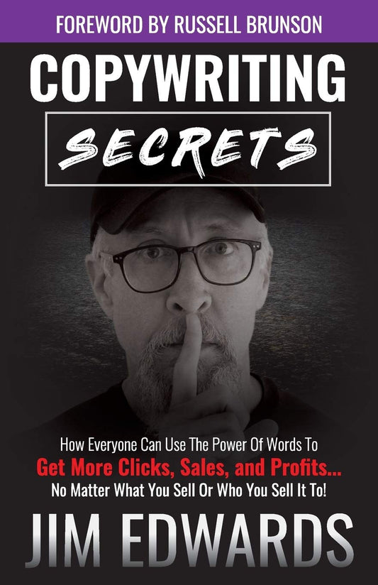Copywriting Secrets: How Everyone Can Use The Power Of Words To Get More Clicks, Sales and Profits . . . No Matter What You Sell Or Who You Sell It To! - 5420