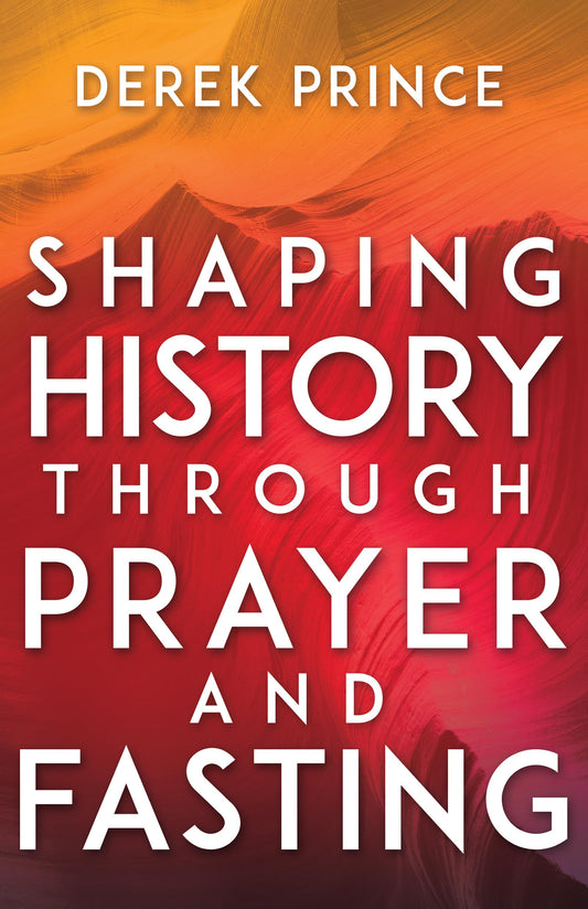 Shaping History Through Prayer and Fasting - 2477