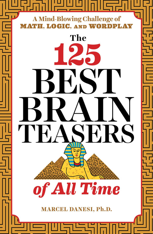 The 125 Best Brain Teasers of All Time: A Mind-Blowing Challenge of Math, Logic, and Wordplay - 7685