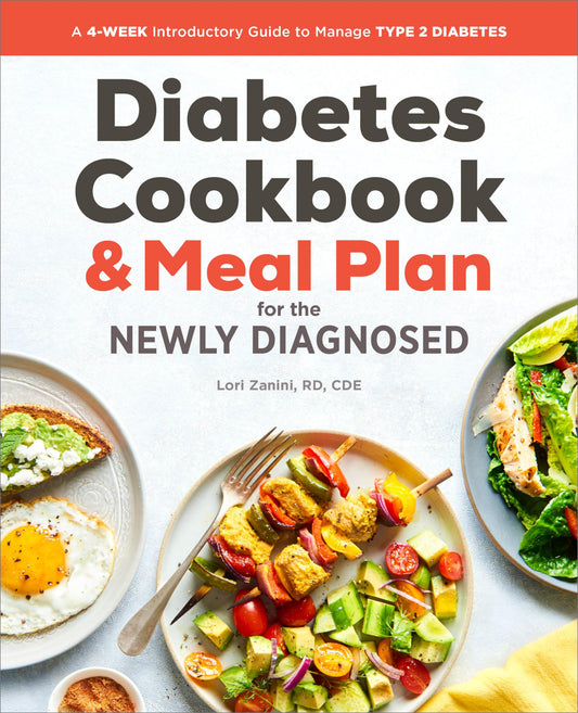The Diabetic Cookbook and Meal Plan for the Newly Diagnosed: A 4-Week Introductory Guide to Manage Type 2 Diabetes - 3765