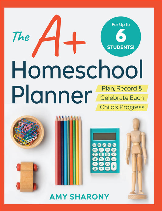 The A+ Homeschool Planner: Plan, Record, and Celebrate Each Child's Progress - 6546