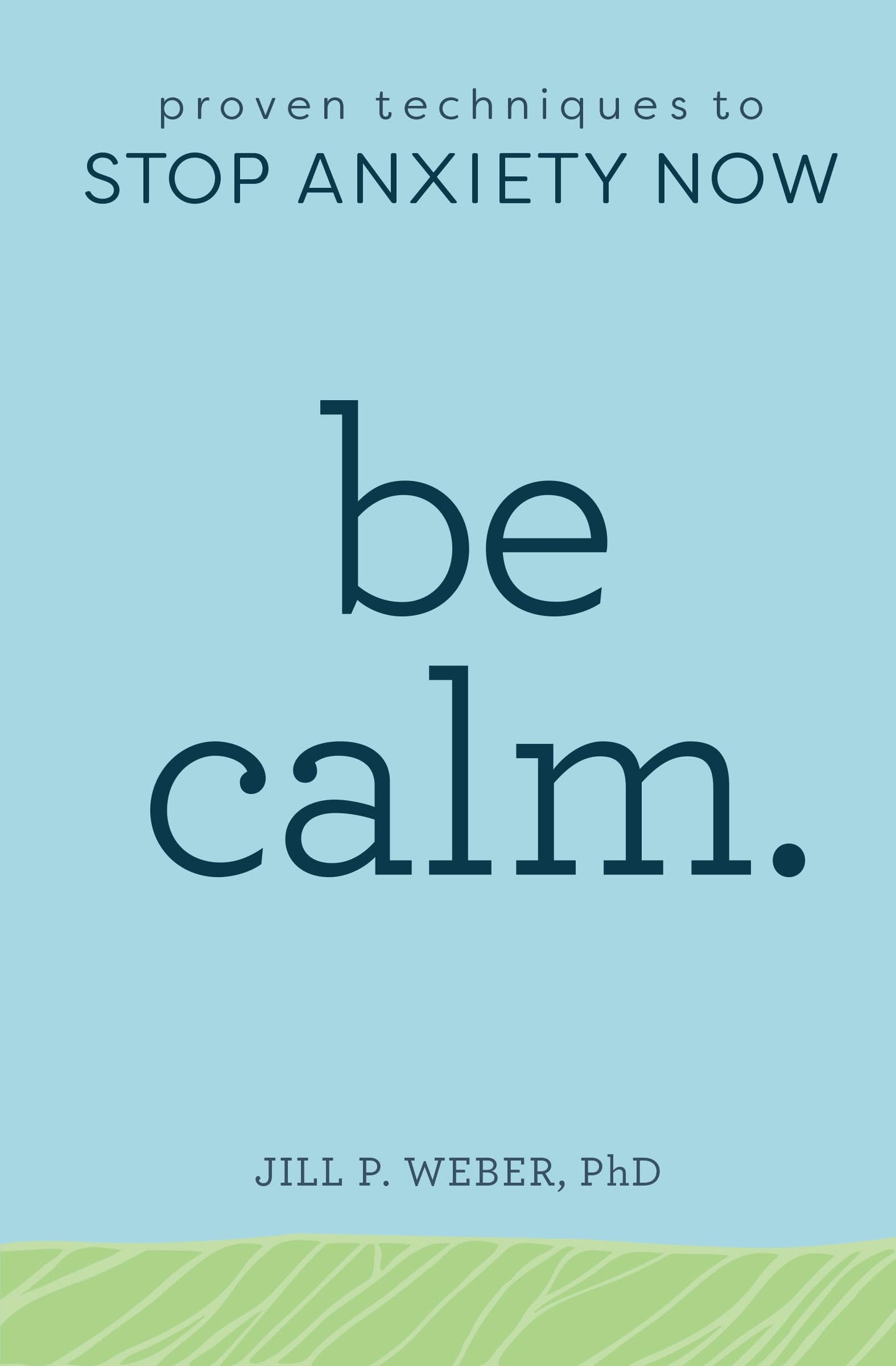 Be Calm: Proven Techniques to Stop Anxiety Now - 2210