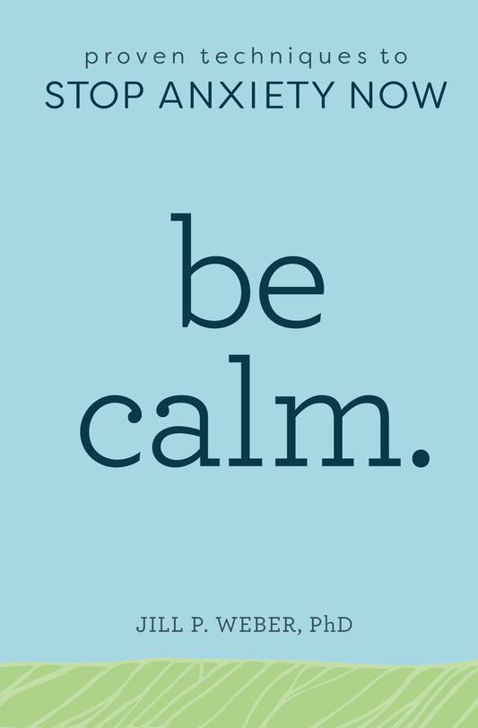 Be Calm: Proven Techniques to Stop Anxiety Now - 2210