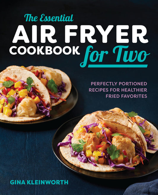 The Essential Air Fryer Cookbook for Two: Perfectly Portioned Recipes for Healthier Fried Favorites - 7265
