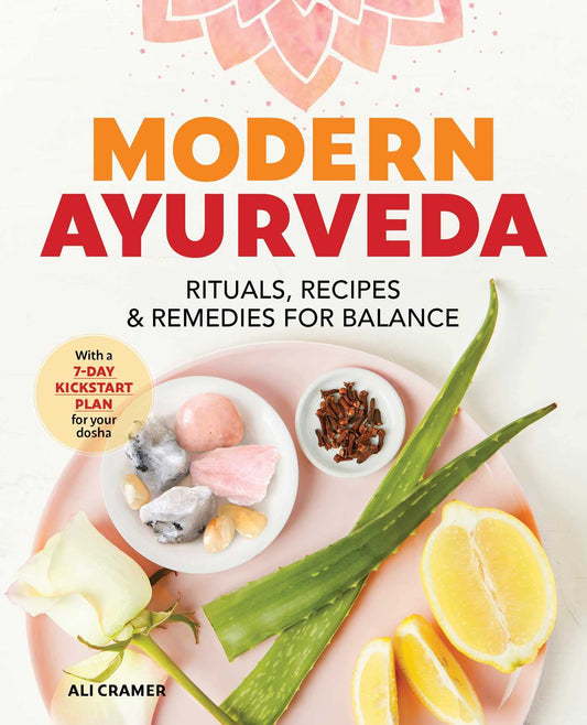Modern Ayurveda: Rituals, Recipes, and Remedies for Balance - 5945