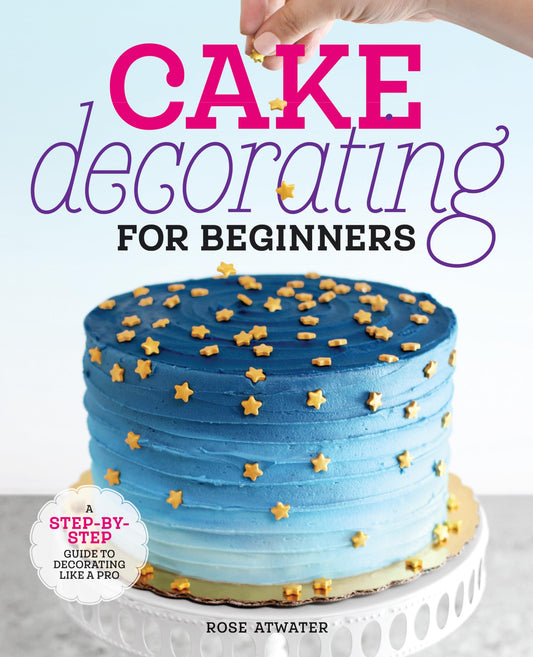 Cake Decorating for Beginners: A Step-by-Step Guide to Decorating Like a Pro - 9138
