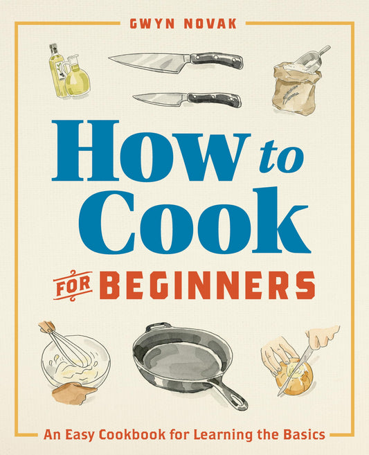 How to Cook for Beginners: An Easy Cookbook for Learning the Basics - 2664