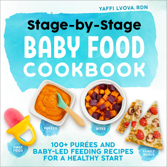Stage-by-Stage Baby Food Cookbook: 100+ Purées and Baby-Led Feeding Recipes for a Healthy Start - 4313