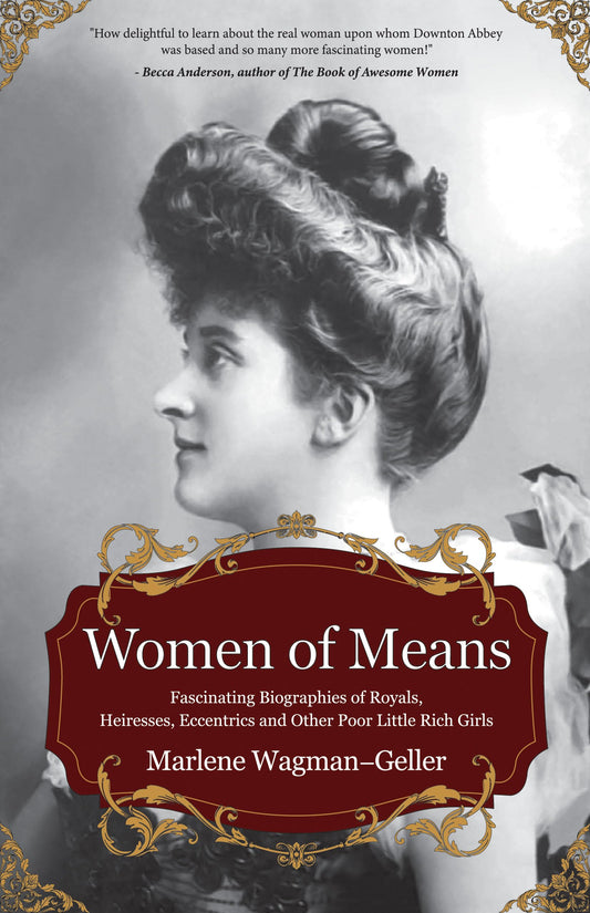 Women of Means: The Fascinating Biographies of Royals, Heiresses, Eccentrics and Other Poor Little Rich Girls (Stories of the Rich & Famous, Famous Women) (Celebrating Women) - 3463