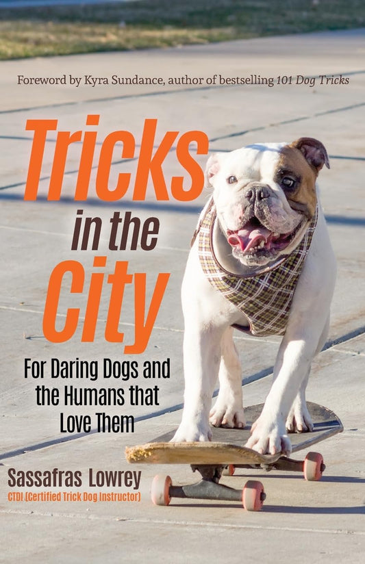 Tricks in the City: For Daring Dogs and the Humans that Love Them (Trick Dog Training Book, Exercise Your Dog)