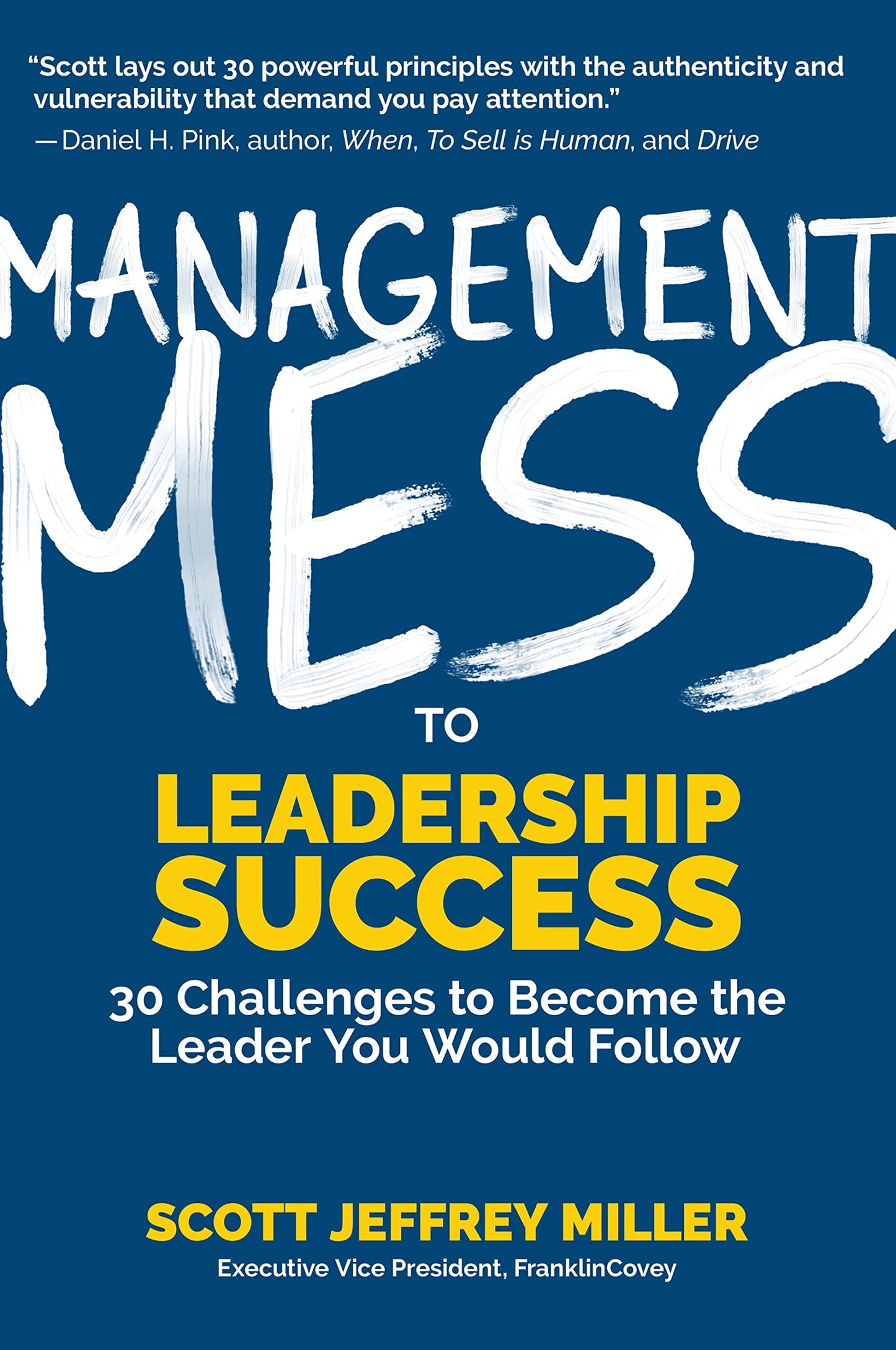 Management Mess to Leadership Success: 30 Challenges to Become the Leader You Would Follow (Leadership Mentoring & Coaching) (Mess to Success) - 8347