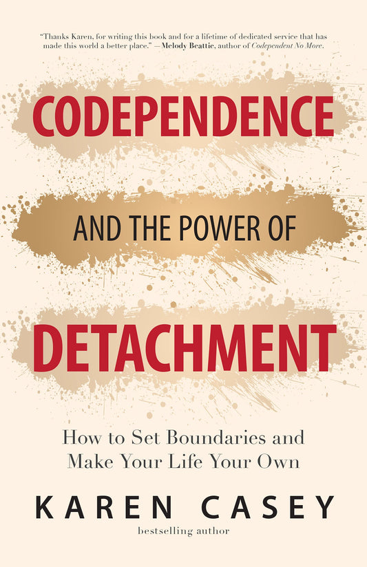 Codependence and the Power of Detachment: How to Set Boundaries and Make Your Life Your Own (For Adult Children of Alcoholics and Other Addicts) - 2375