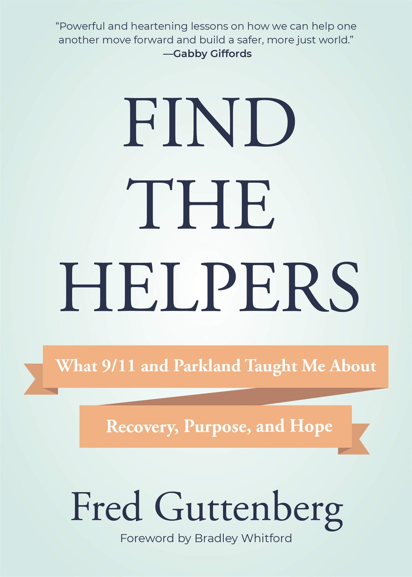 Find the Helpers: What 9/11 and Parkland Taught Me About Recovery, Purpose, and Hope (School Safety, Grief Recovery) - 7089