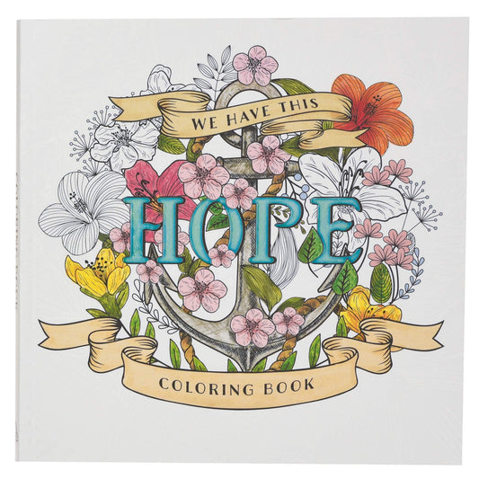 We Have This Hope Inspirational Coloring Book for Adults and Teens with Scripture - 1123