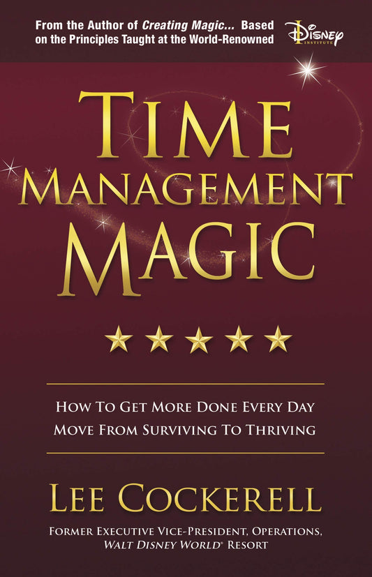 Time Management Magic: How to Get More Done Every Day and Move from Surviving to Thriving - 5577