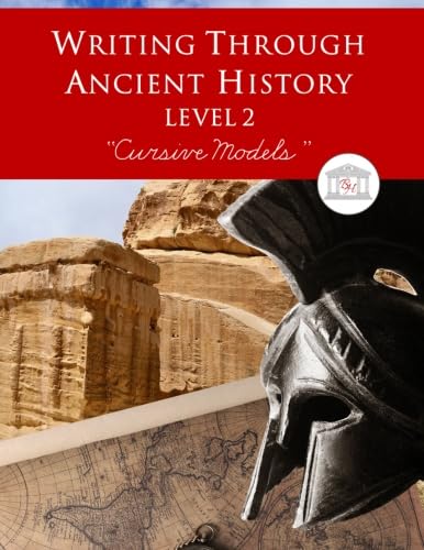 Writing Through Ancient History Level 2 Cursive: An Ancient History Based Writing Curriculum, Teaching Elementary Writing via Stories from the Ancient ... 3 to 5 (Writing Through History Series)