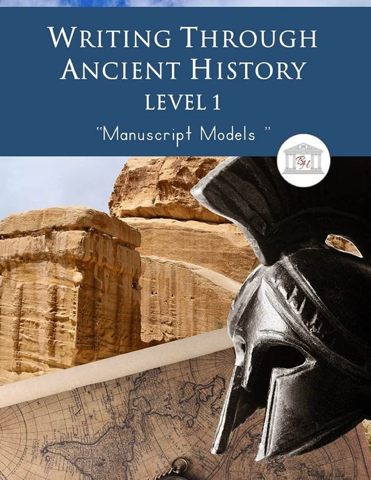 Writing Through Ancient History Level 1 Manuscript Models: : An Ancient History Based Writing Curriculum, Teaching Elementary Writing to Students in Grades 1 to 3 (Writing Through History Series)