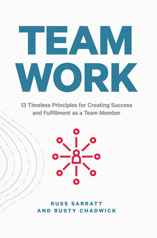 Team Work: 13 Timeless Principles for Creating Success and Fulfillment as a Team Member - 3476