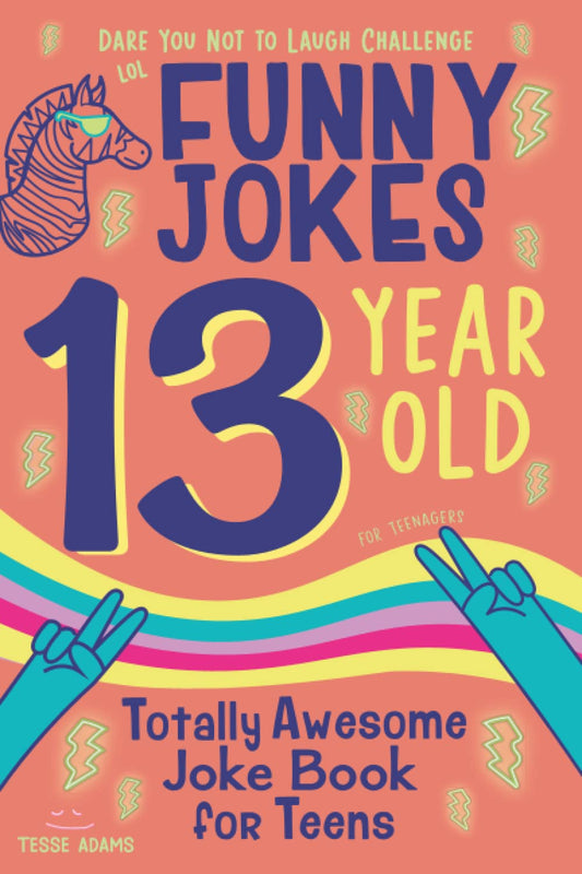 13 Year Old Joke Book for Teens Totally Awesome Dare You Not to Laugh Challenge LOL Funny Jokes for Teenagers: Silly Puns, Clean Laughs for Teen & Tween Boys & Girls Age 13 - 9518