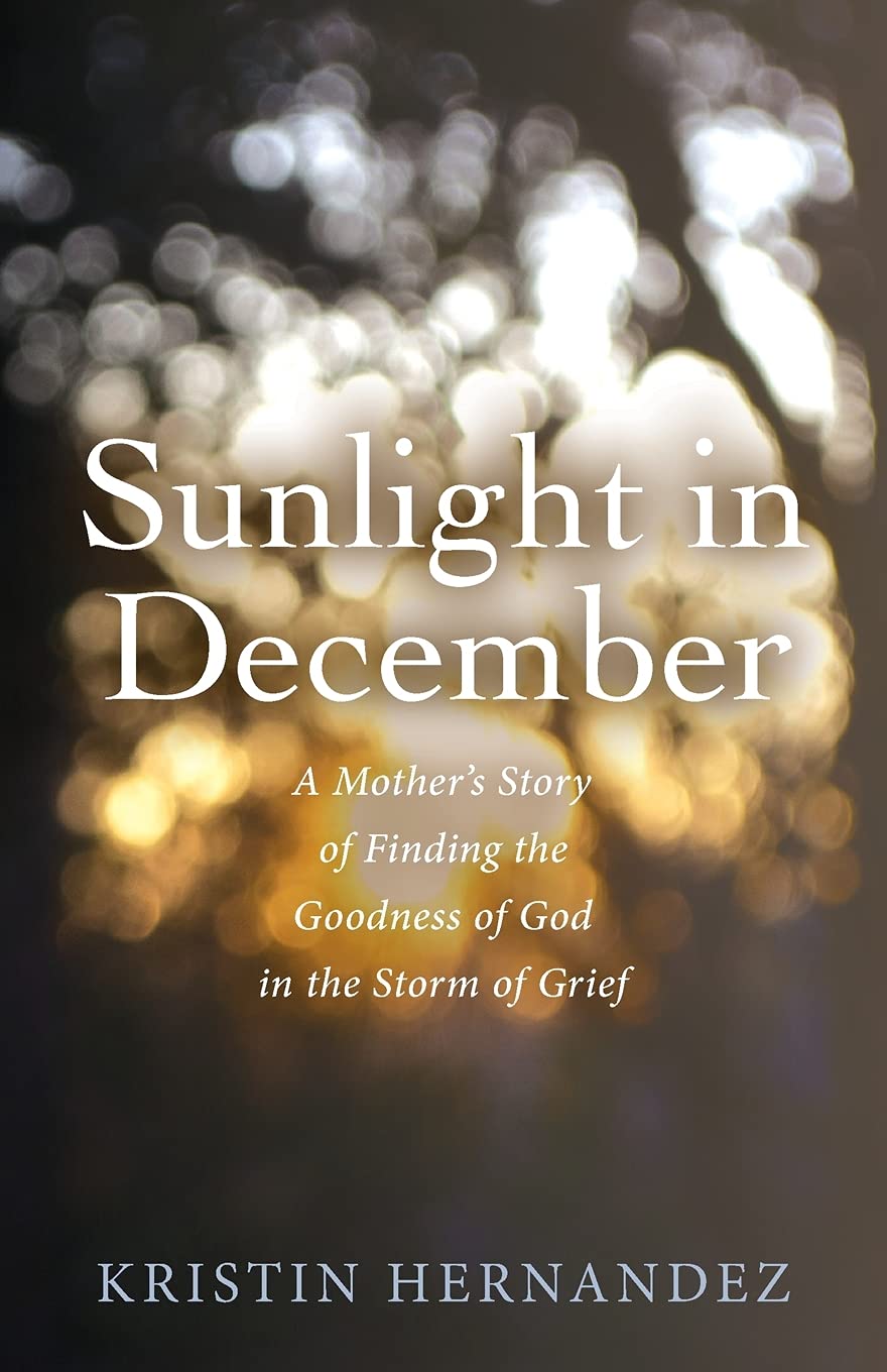 Sunlight in December: A Mother’s Story of Finding the Goodness of God in the Storm of Grief - 7688