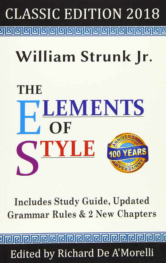 The Elements of Style: Classic Edition (2018): With Editor's Notes, New Chapters & Study Guide - 8009