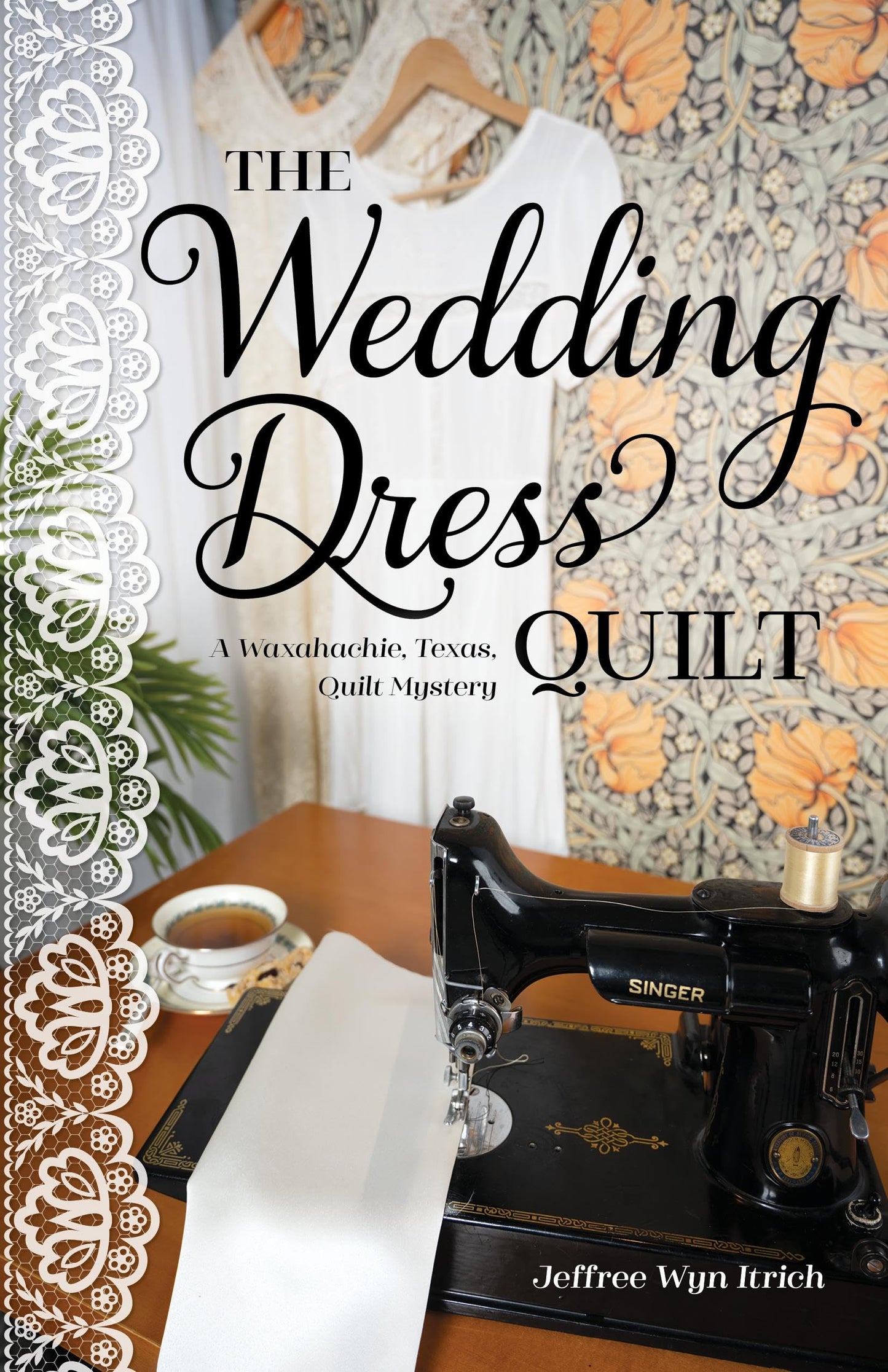 The Wedding Dress Quilt: A Waxahachie, Texas, Quilt Mystery
