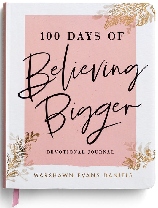 100 Days of Believing Bigger: A Devotional Journal - 3730