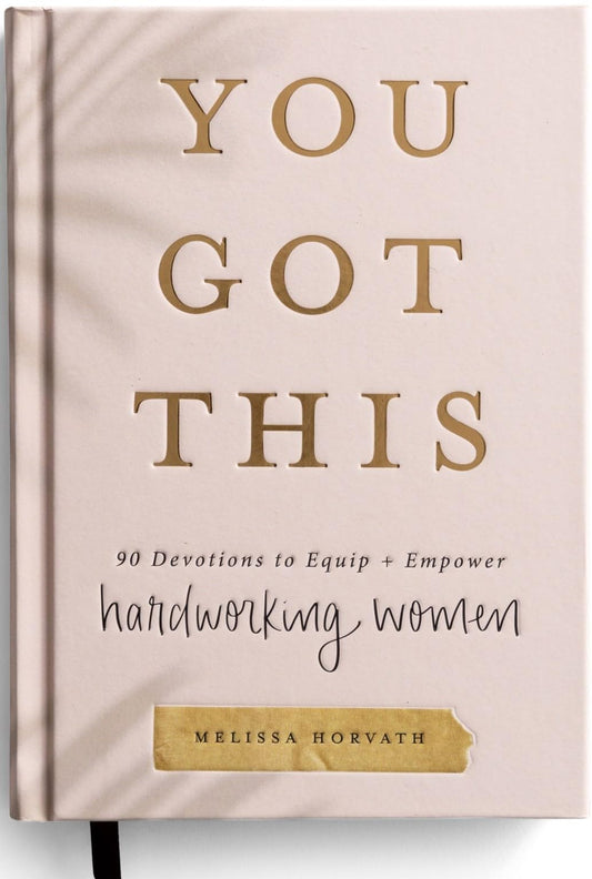 You Got This: 90 Devotions to Equip and Empower Hardworking Women (A 90-Day Devotional) – The Perfect Mother’s Day Gift for Christian Moms