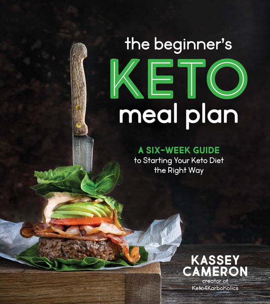 The Beginner’s Keto Meal Plan: A Six-Week Guide to Starting Your Keto Diet the Right Way - 6693