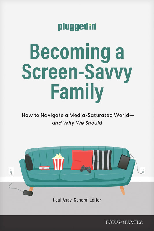 Becoming a Screen-Savvy Family: How to Navigate a Media-Saturated World--and Why We Should (Pluggedin)